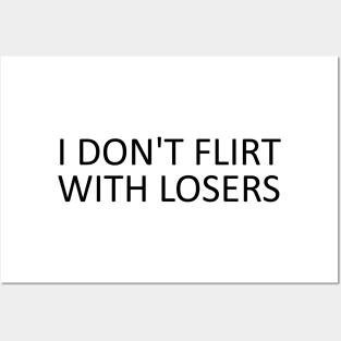 i don't flirt with losers Posters and Art